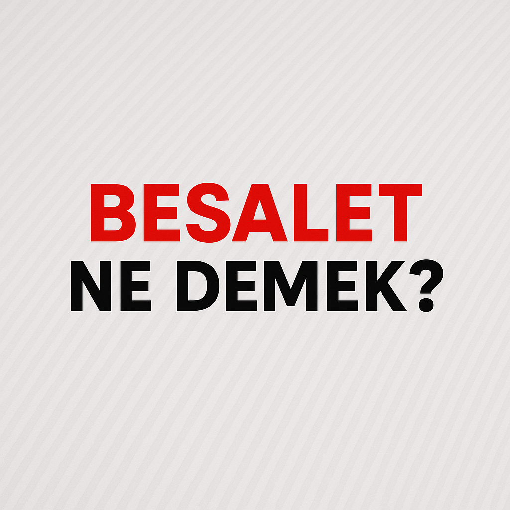 Besalet Ne Demek ?
